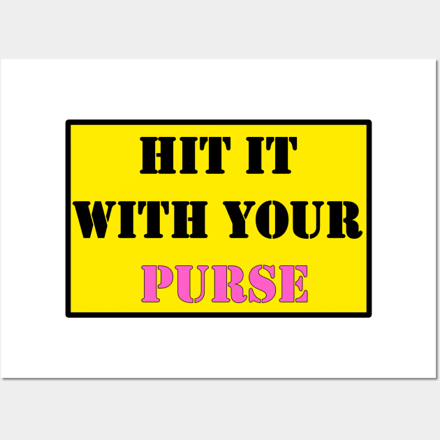 Hit it with your PURSE Wall Art by DarkwingDave